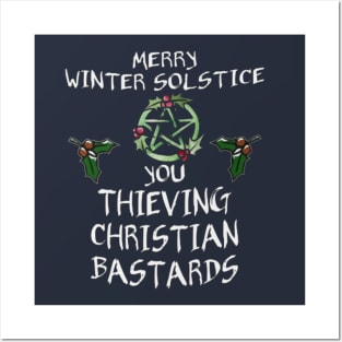 Merry Winter Solstice You Thieving Christian Bastards Posters and Art